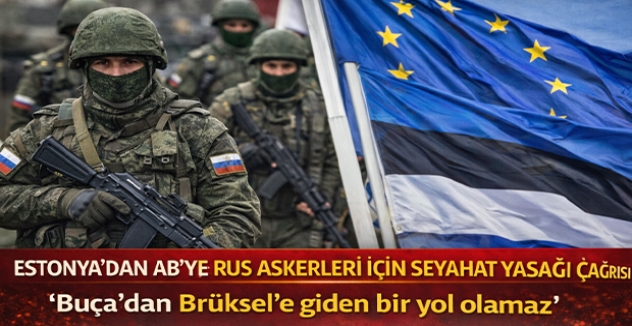 Estonya’dan AB’ye Rus Askerleri İçin Seyahat Yasağı Çağrısı: “Buça’dan Brüksel’e Giden Bir Yol Olamaz”