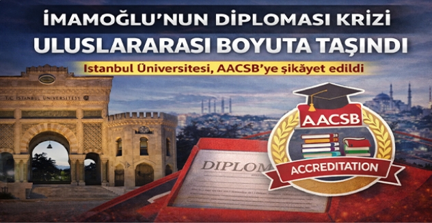 İmamoğlu’nun Diploması Krizi Uluslararası Boyuta Taşındı: İstanbul Üniversitesi AACSB’ye Şikayet Edildi