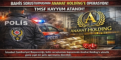 Bahis Soruşturmasında Anahat Holding’e Operasyon, TMSF Kayyum Atandı